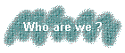Who are we ?